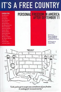 The cover illustration of It’s a Free Country: Personal Freedom in America After September 11, edited by Danny Goldberg, Victor Goldberg and Robert Greenwald