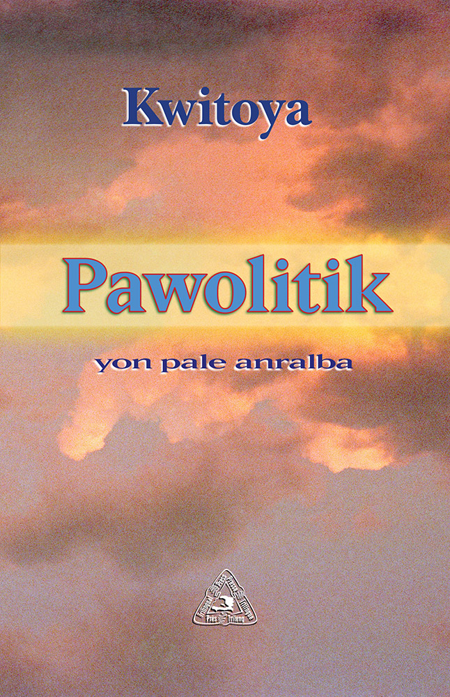 The front cover of Pawolitik: Yon pale anralba by Kwitoya.